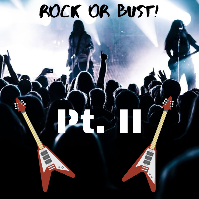Rock or Bust! Pt. II 